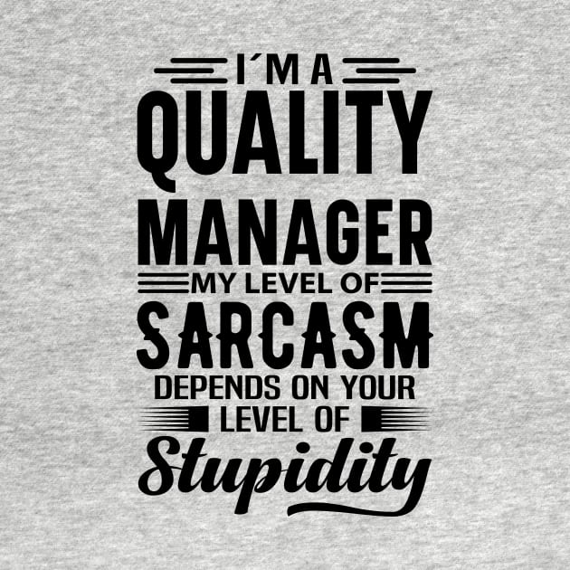 I'm A Quality Manager by Stay Weird